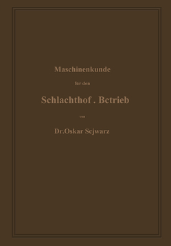 Maschinenkunde für den Schlachthof-Betrieb von Schwarz,  Oskar