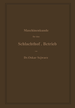 Maschinenkunde für den Schlachthof-Betrieb von Schwarz,  Oskar