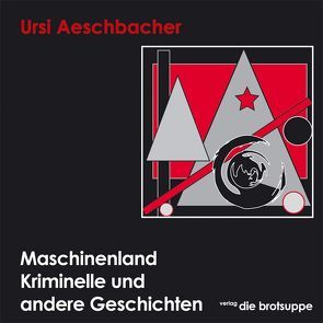 Maschinenland von Aeschbacher,  Ursi