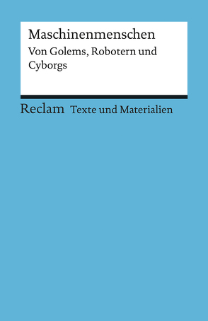 Maschinenmenschen. Von Golems, Robotern und Cyborgs von Kähler,  Jutta