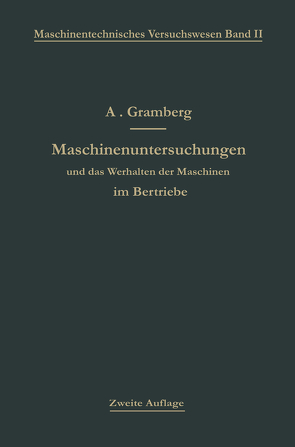 Maschinenuntersuchungen und das Verhalten der Maschinen im Betriebe von Gramberg,  Anton