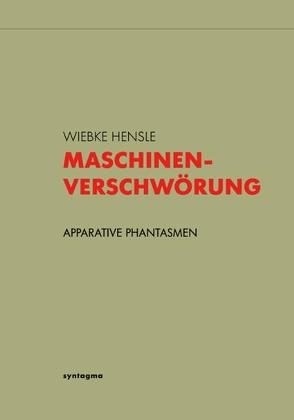 Maschinenverschwörung von Hensle,  Wiebke