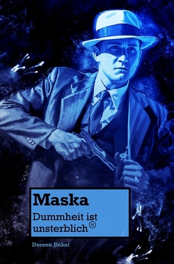 Maska – Dummheit ist unsterblich von Unkel,  Doreen