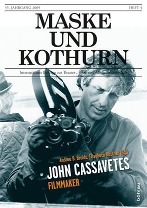 Maske und Kothurn 0025-4606 / Maske und Kothurn Jg. 55/4, 2009. John Cassavetes. Filmmaker von Braidt,  Andrea, Büttner,  Elisabeth