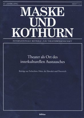 Maske und Kothurn. Internationale Beiträge zur Theaterwissenschaft an der Universität Wien / Theater als Ort des interkulturellen Austausches von Beckmann,  Angelika, Bleier,  Astrid, Fuhrich,  Edda, Greisenegger,  Wolfgang, Gruber,  Klemens, Marschall,  Brigitte, Meister,  Monika, Peter,  Birgit