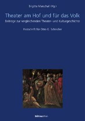 Maske und Kothurn. Internationale Beiträge zur Theaterwissenschaft an der Universität Wien / Theater am Hof und für das Volk von Beckmann,  Angelika, Bleier,  Astrid, Greisenegger,  Wolfgang, Gruber,  Klemens, Marschall,  Brigitte, Meister,  Monika