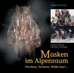 Masken im Alpenraum von Schweiger,  Christian, Zerling,  Clemens