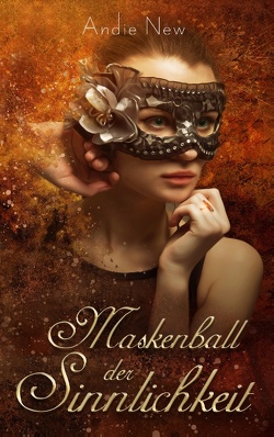 Maskenball der Sinnlichkeit von New,  Andie