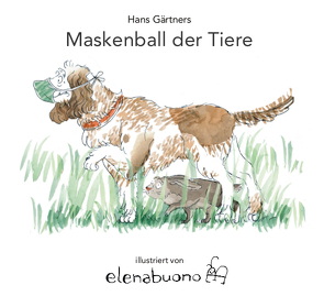 Maskenball der Tiere von Buono,  Elena, Gaertner,  Hans