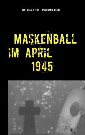 Maskenball  im April  1945 von Heinz,  Wolfgang