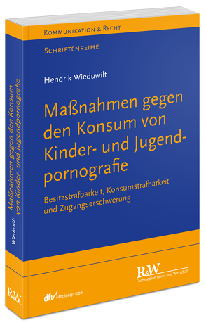 Maßnahmen gegen den Konsum von Kinder- und Jugendpornografie von Wieduwilt,  Hendrik