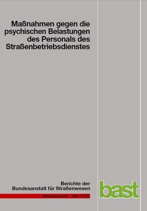 Maßnahmen gegen die psychischen Belastungen des Personals des Straßenbetriebsdienstes von Eggerdinger,  Christa, Fastenmeier,  Wolfgang, Goldstein,  Charlotte