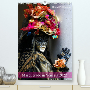 Masquerade in Venezia (Premium, hochwertiger DIN A2 Wandkalender 2022, Kunstdruck in Hochglanz) von Puhlemann,  Bernd