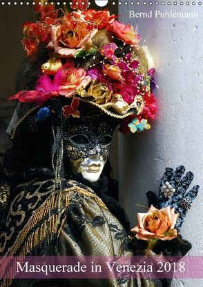 Masquerade in Venezia (Wandkalender 2018 DIN A3 hoch) von Puhlemann,  Bernd