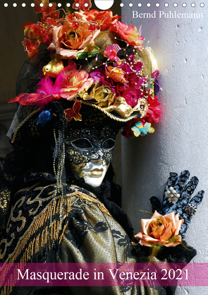 Masquerade in Venezia (Wandkalender 2021 DIN A4 hoch) von Puhlemann,  Bernd