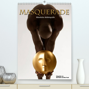 Masquerade – Männliche Aktfotografie (Premium, hochwertiger DIN A2 Wandkalender 2022, Kunstdruck in Hochglanz) von Fotodesign,  Black&White, Wehrle und Uwe Frank,  Ralf