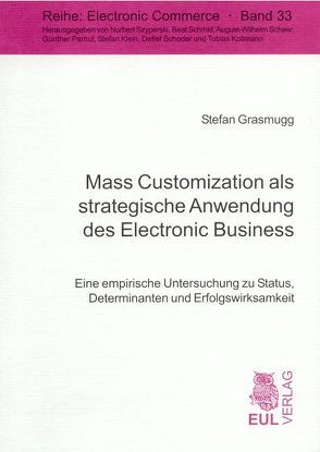 Mass Customization als strategische Anwendung des Electronic Business von Grasmugg,  Stefan