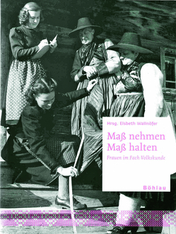 Maß nehmen – Maß halten von Wallnöfer,  Elsbeth