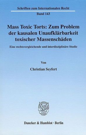 Mass Toxic Torts: Zum Problem der kausalen Unaufklärbarkeit toxischer Massenschäden. von Seyfert,  Christian