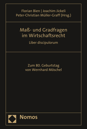 Maß- und Gradfragen im Wirtschaftsrecht von Bien,  Florian, Jickeli,  Joachim, Müller-Graff,  Peter Christian