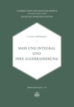 Mass und Integral und ihre Algebraisierung von Carathéodory,  C.