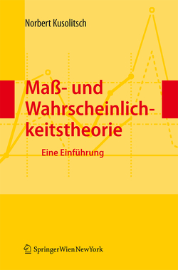 Maß- und Wahrscheinlichkeitstheorie von Kusolitsch,  Norbert