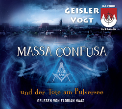 Massa Confusa und der Tote am Pulversee von Geisler ,  Roland, Haas,  Florian