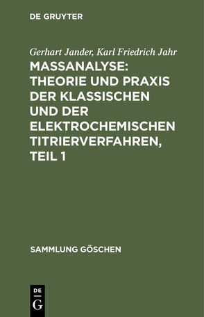 Maßanalyse: Theorie und Praxis der klassischen und der elektrochemischen Titrierverfahren, Teil 1 von Jahr,  Karl-Friedrich, Jander,  Gerhart