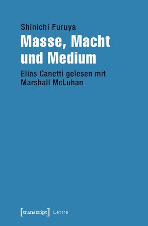 Masse, Macht und Medium von Furuya,  Shinichi