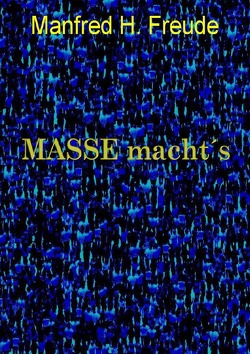 MASSE macht´s von Freude,  Manfred H.