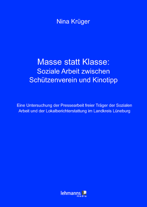 Masse statt Klasse: Soziale Arbeit zwischen Schützenverein und Kinotipp von Krüger,  Nina