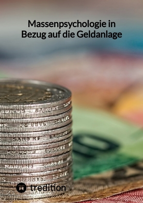 Massenpsychologie in Bezug auf die Geldanlage von Moritz