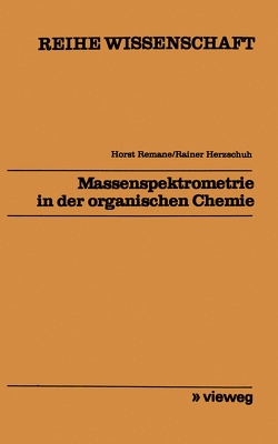 Massenspektrometrie in der organischen Chemie von Remane,  Horst