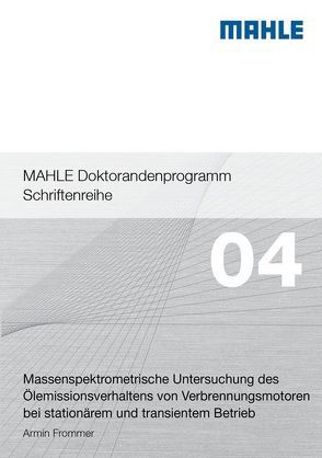 Massenspektrometrische Untersuchung des Ölemissionsverhaltens von Verbrennungsmotoren bei stationärem und transientem Betrieb von Frommer,  Armin