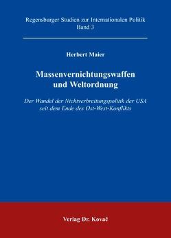 Massenvernichtungswaffen und Weltordnung von Maier,  Herbert