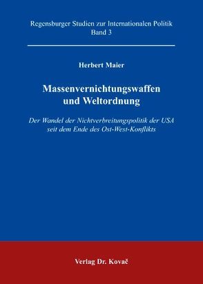 Massenvernichtungswaffen und Weltordnung von Maier,  Herbert