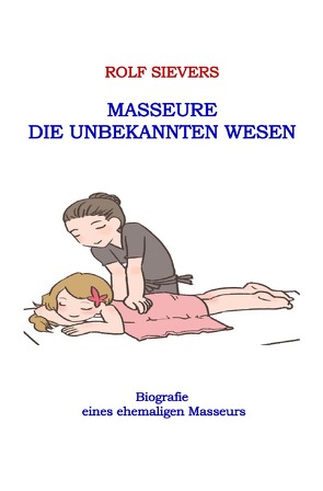 Masseure Die Unbekannten Wesen von Sievers,  Rolf