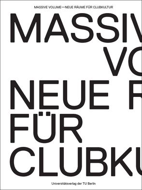 Massive Volume – Neue Räume für Clubkultur von Bunschoten,  Raoul, Drevenstedt,  Lukas, Hülseweg,  Daniel, van Rijs,  Jacob