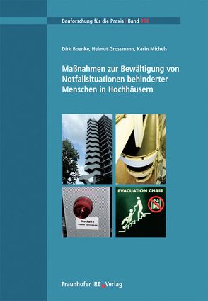 Maßnahmen zur Bewältigung von Notfallsituationen behinderter Menschen in Hochhäusern. von Boenke,  Dirk, Grossmann,  Helmut, Michels,  Karin