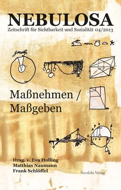 Maßnehmen / Maßgeben von Baum,  Fanti, Blunk,  Julian, Bräunlein,  Peter J., Bublitz,  Hannelore, Engster,  Frank, Fitzner,  Mirus, Holling,  Eva, Kunst,  Bojana, Naumann,  Matthias, Schlöffel,  Frank, Siegmund,  Gerald, Sternad,  Christian, Sugiera,  Malgorzata, Thums,  Jörg