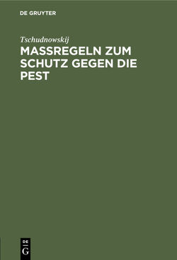 Maßregeln zum Schutz gegen die Pest von Tschudnowskij