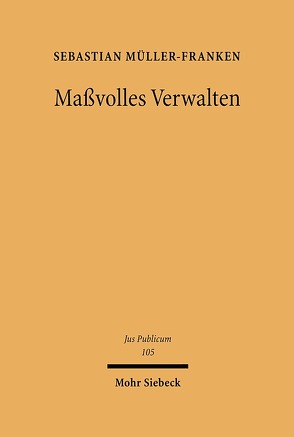 Maßvolles Verwalten von Müller-Franken,  Sebastian