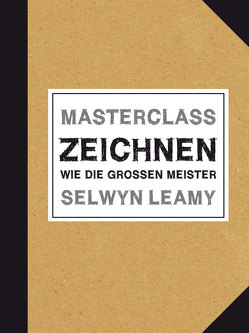 MASTERCLASS Zeichnen von Leamy,  Selwyn