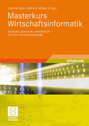 Masterkurs Wirtschaftsinformatik von Abts,  Dietmar, Frick,  Detlev, Mehrtens,  Matthias, Mülder,  Wilhelm, Servaes,  Ivonne, Söhnchen,  Paul G., Stegemerten,  Berthold, Treibert,  René, Westheide,  Jochen