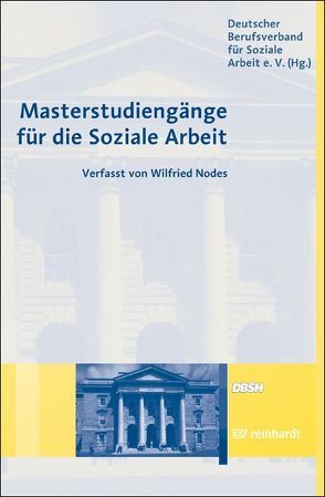 Masterstudiengänge für die Soziale Arbeit von Deutscher Berufsvervand f. Soziale Arbeit e.V, Nodes,  Wilfried