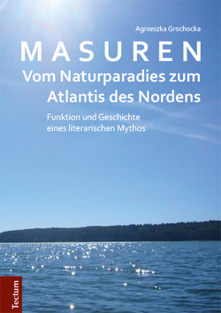 Masuren – vom Naturparadies zum Atlantis des Nordens von Grochocka,  Agnieszka