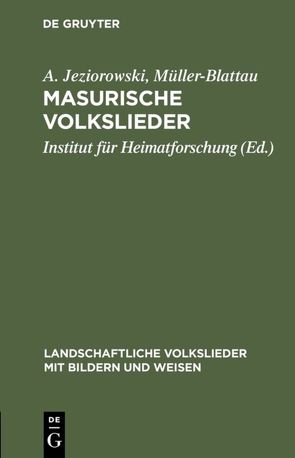 Masurische Volkslieder von Institut für Heimatforschung Königsberg, Jeziorowski,  A., Müller-Blattau