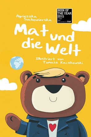 Mat und die Welt von Kaczkowski,  Tomasz, Rockenbauer,  Ewelina, Suchowierska,  Agnieszka