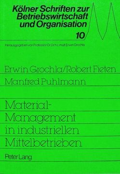 Material-Management in industriellen Mittelbetrieben von Fieten,  Robert, Grochla,  Erwin, Puhlmann,  Manfred