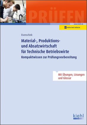 Material-, Produktions- und Absatzwirtschaft für Technische Betriebswirte von Eisenschink,  Christian